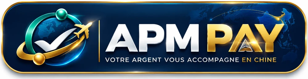 APM PAY — Votre argent vous accompagne en Chine